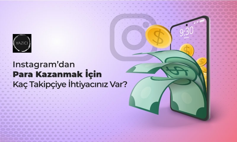 Instagram’dan Para Kazanmak İçin Kaç Takipçiye İhtiyacınız Var